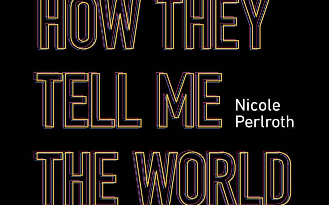 Book Review: This Is How They Tell Me The World Ends by Nicole Perlroth